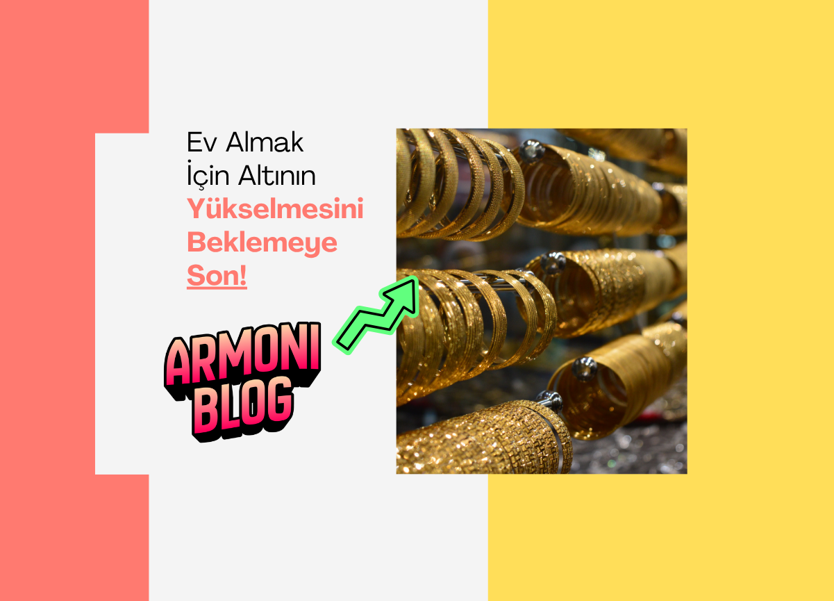 Ev Sahibi Olmak Artık Çok Daha Kolay! Altın Fiyatını Sabitledik!